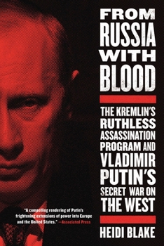 Paperback From Russia with Blood: The Kremlin's Ruthless Assassination Program and Vladimir Putin's Secret War on the West Book