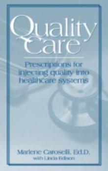 Hardcover Quality Care: Prescription for Injecting Quality Into Healthcare Systems Book