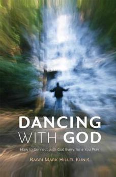 Hardcover Dancing with God: How to Connect with God Everytime You Pray Book