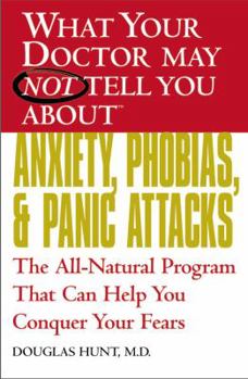Paperback Anxiety, Phobias, and Panic Attacks: The All-Natural Program That Can Help You Conquer Your Fears Book
