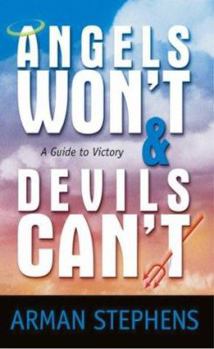 Paperback Angels Won't and Devils Can't: A Guide to Victory Book
