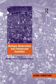 Paperback Multiple Modernities and Postsecular Societies. Edited by Massimo Rosati and Kristina Stoeckl Book