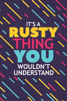 Paperback It's a Rusty Thing You Wouldn't Understand: Lined Notebook / Journal Gift, 120 Pages, 6x9, Soft Cover, Glossy Finish Book