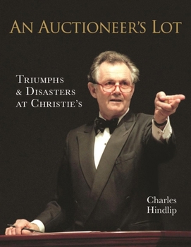 Hardcover An Auctioneer's Lot: Triumphs and Disasters at Christie's Book