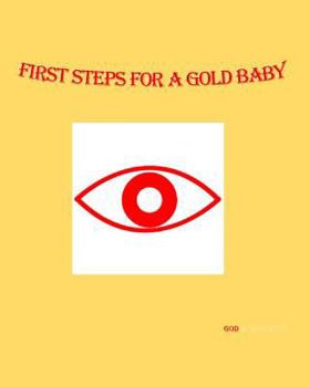 Paperback First Steps For A Gold Baby Book