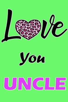 Paperback Love You Uncle: Daily Gratitude Journal Spending Five Minutes a Daily Practice to Develop Gratitude, Mindfulness and Productivity for Book