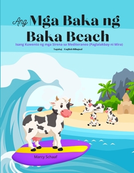 Ang Mga Baka ng Baka Beach (Tagalog /English Bilingual) The Cow's of Cow Beach: Mga Baka ng Baka Beach (Tagalog Edition)