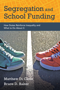 Paperback Segregation and School Funding: How States Reinforce Inequality and What to Do about It Book