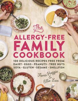 Hardcover The Allergy-Free Family Cookbook: 100 Delicious Recipes Free from Dairy, Eggs, Peanuts, Tree Nuts, Soya, Gluten, Sesame and Shellfish Book