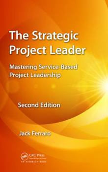 Hardcover The Strategic Project Leader: Mastering Service-Based Project Leadership, Second Edition Book