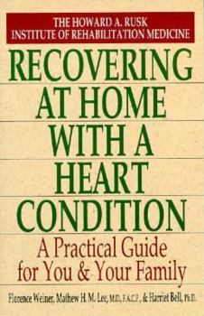 Mass Market Paperback Howard A. Rusk Institute: Recovering at Home with a Heart Co: A Practical Guide for You and Your Family Book