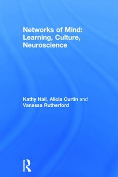 Hardcover Networks of Mind: Learning, Culture, Neuroscience Book