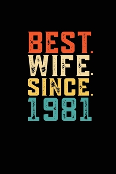 Paperback Best. Wife. Since. 1981: Weekly 100 page 6 x9 Dated Calendar Planner and Notebook For 2019-2020 Academic Year Retro 38th Wedding Anniversary no Book