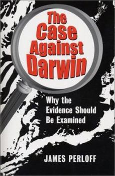 Paperback The Case Against Darwin: Why the Evidence Should Be Examined Book