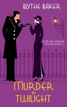 Murder by Twilight - Book #5 of the Miss Alice