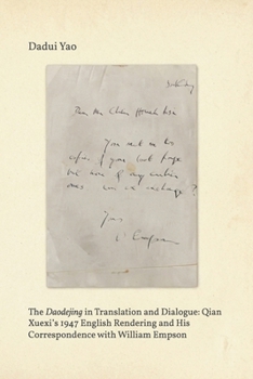 The Daodejing in Translation and Dialogue: Qian Xuexi’s 1947 English Rendering and His Correspondence with William Empson: Edited, with an Introduction