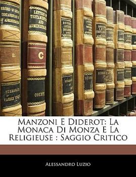 Paperback Manzoni E Diderot: La Monaca Di Monza E La Religieuse: Saggio Critico [Italian] Book