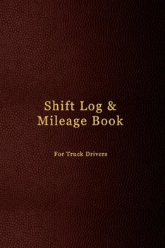 Paperback Shift Log & Mileage Book For Truck Drivers: Record Your Hours & Work Destination Log Including Notes Pages - Mens dark purple leather cover design Book