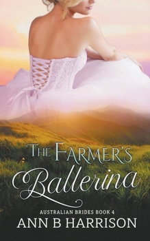 The Farmer's Ballerina (Australian Brides) - Book #4 of the Australian Brides