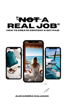 Hardcover Not A Real Job: How To Create Content & Get Paid Book