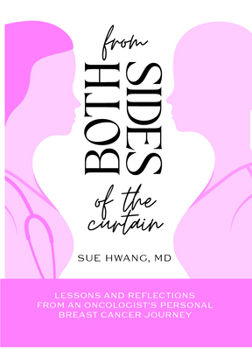 From Both Sides of the Curtain: Lessons and Reflections from an Oncologist’s Personal Breast Cancer Journey
