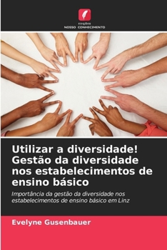 Paperback Utilizar a diversidade! Gestão da diversidade nos estabelecimentos de ensino básico [Portuguese] Book