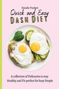 Paperback Quick and Easy Dash Diet: A collection of Delicacies to stay Healthy and Fit perfect for busy People Book