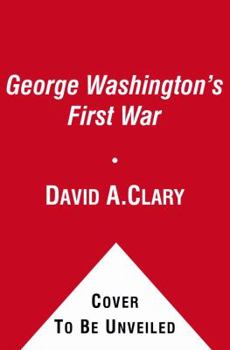 Paperback George Washington's First War: His Early Military Adventures Book