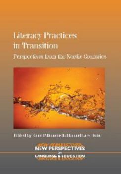 Literacy Practices in Transition: Perspectives from the Nordic Countries - Book #28 of the New Perspectives on Language and Education