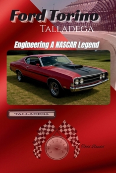 Ford Torino Talladega: Engineering A NASCAR Legend