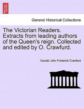 Paperback The Victorian Readers. Extracts from Leading Authors of the Queen's Reign. Collected and Edited by O. Crawfurd. Book