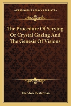 Paperback The Procedure Of Scrying Or Crystal Gazing And The Genesis Of Visions Book