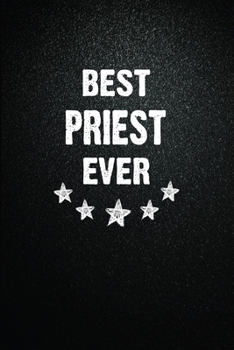 Paperback Best Priest Ever: 6"x9" Inch- 100 Pages Blank Lined Journal Notebook Appreciation Gift. Paperback. Birthday or Christmas Gift For Priest Book