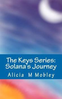 Paperback The Keys Series: Solana's Journey: Solana's Journey Book