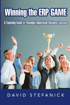 Paperback Winning The ERP Game: A Coaching Guide to Packaged Application Business Success Book