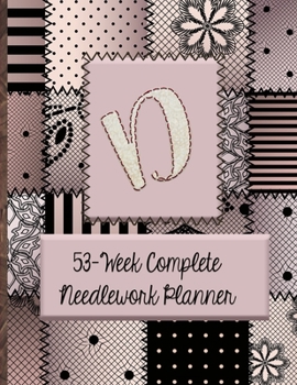 D: 53-Week Complete Needlework Planner: "Sew" Much Fun  Monogram Needlework Planner with 2:3 and 4:5 Graph Paper - and a Page for Notes