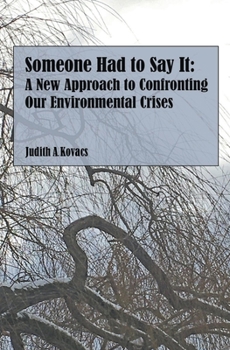 Paperback Someone Had to Say It: A New Approach to Confronting Our Environmental Crises Book