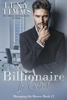 Billionaire in Control - Book #12 of the Managing the Bosses