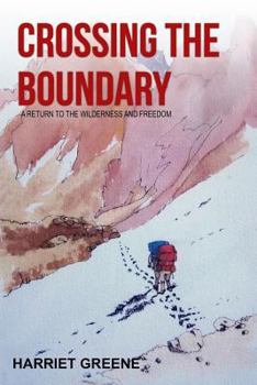 Paperback Crossing The Boundary: A Return to the Wilderness and Freedom Book