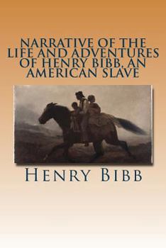 Paperback Narrative of the Life and Adventures of Henry Bibb, an American Slave Book