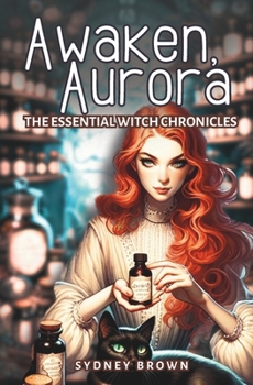 Paperback Awaken, Aurora: The Essential Witch Chronicles Begin Book