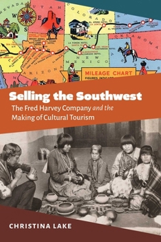 Selling the Southwest: The Fred Harvey Company and the Making of Cultural Tourism