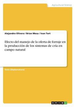 Paperback Efecto del manejo de la oferta de forraje en la producción de los sistemas de cría en campo natural [Spanish] Book