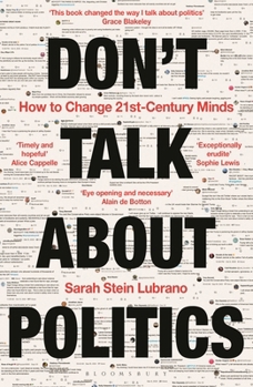 Paperback Don't Talk about Politics: How to Change 21st-Century Minds Book