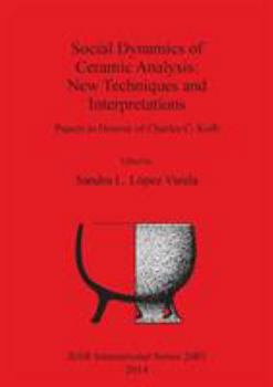 Paperback Social Dynamics of Ceramic Analysis: New Techniques and Interpretations Book