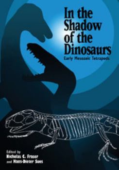 Paperback In the Shadow of the Dinosaurs: Early Mesozoic Tetrapods Book