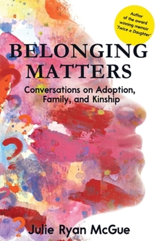 Paperback Belonging Matters: Conversations on Adoption, Family, and Kinship Book