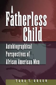 Hardcover A Fatherless Child: Autobiographical Perspectives of African American Men Book