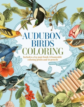 Paperback Audubon Birds Coloring Kit: Includes a 64-Page Book, 6 Frameable Coloring Prints and 10 Pencils Book