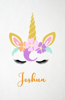 Paperback Joshua A5 Lined Notebook 110 Pages: Funny Blank Journal For Lovely Magical Unicorn Face Dream Family First Name Middle Last Surname. Unique Student Te Book